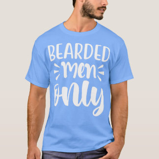 Funny Beard Gifts For Men Bearded Men Only T-Shirt