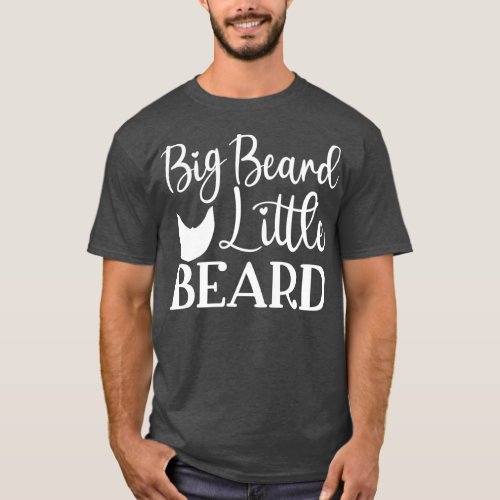 Funny Beard Gifts For Men Big Beard Little Beard T_Shirt
