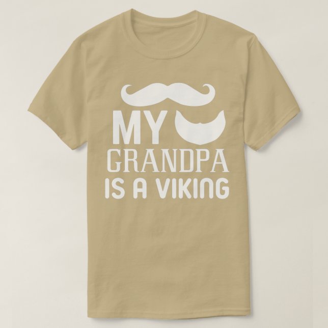 Funny Beard Gifts My Grandpa Is A Viking 6 T-Shirt (Design Front)