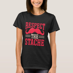 Funny Beard Mustache Dad Grandpa Respect The Stach T-Shirt