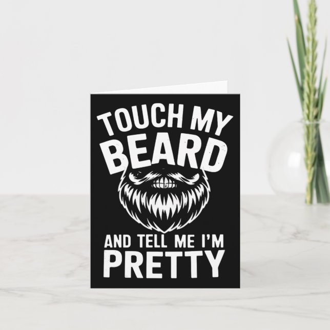 Funny Beard Quote Touch My Beard And Tell Me I'm P Card (Front)