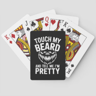 Funny Beard Quote Touch My Beard And Tell Me I'm P Poker Cards