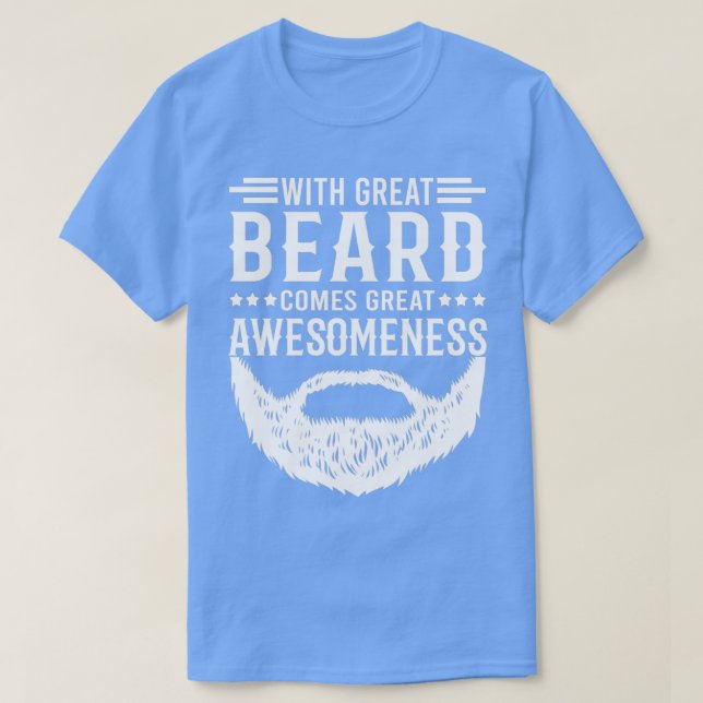 Funny Beard Quote With Great Beard Comes Great Awe T-Shirt (Design Front)