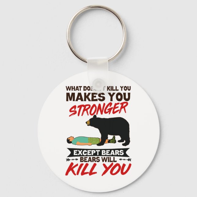 Funny Bears Will Kill You Bear Attack Camping Camp Keychain (Front)