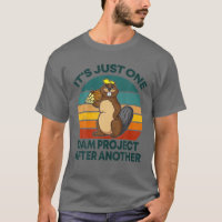 Funny Beaver Design It's Just One Dam Project Afte