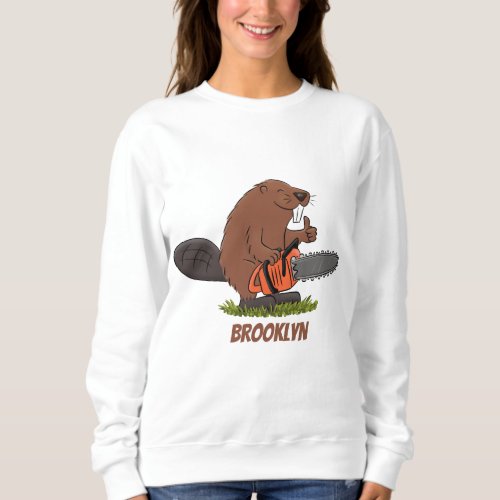 Funny beaver with chainsaw cartoon humor sweatshirt