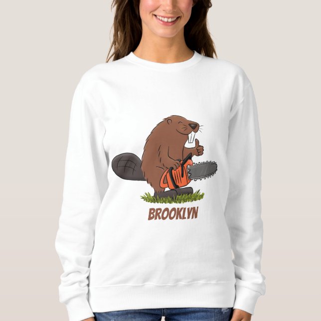 Funny beaver with chainsaw cartoon humor sweatshirt (Front)