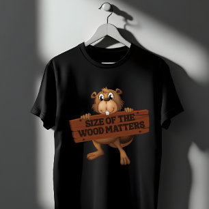 Funny Beaver Woodworking Pun Size Matters T-Shirt
