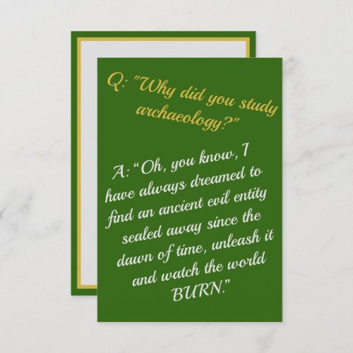 Funny Become an archaeologist destroy the world Card