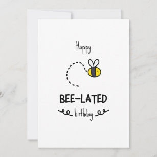 Funny Bee Pun Belated Birthday Card