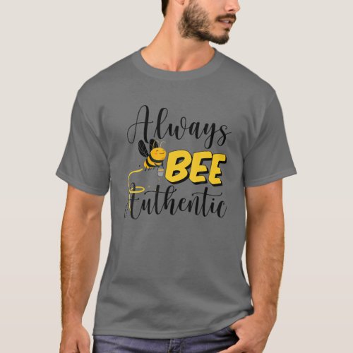 Funny Beekeeper Always Bee Authentic Honey Bee Loc T_Shirt