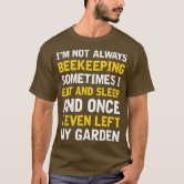 Funny Warning I'm A Beekeeper Beekeeping Gift Bee Lover T-Shirt – Little  Larue Apiary llc