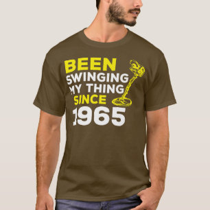 Funny Been Swinging My Thing Since 1965 Metal Dete T-Shirt