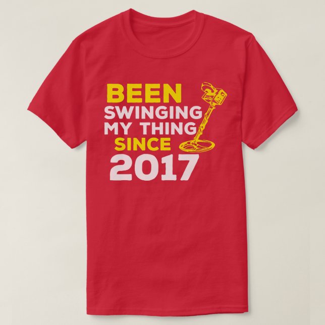 Funny Been Swinging My Thing Since 2017 Metal Dete T-Shirt (Design Front)