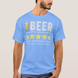 Funny Beer , Always A Good Idea Funny Review Beer  T-Shirt