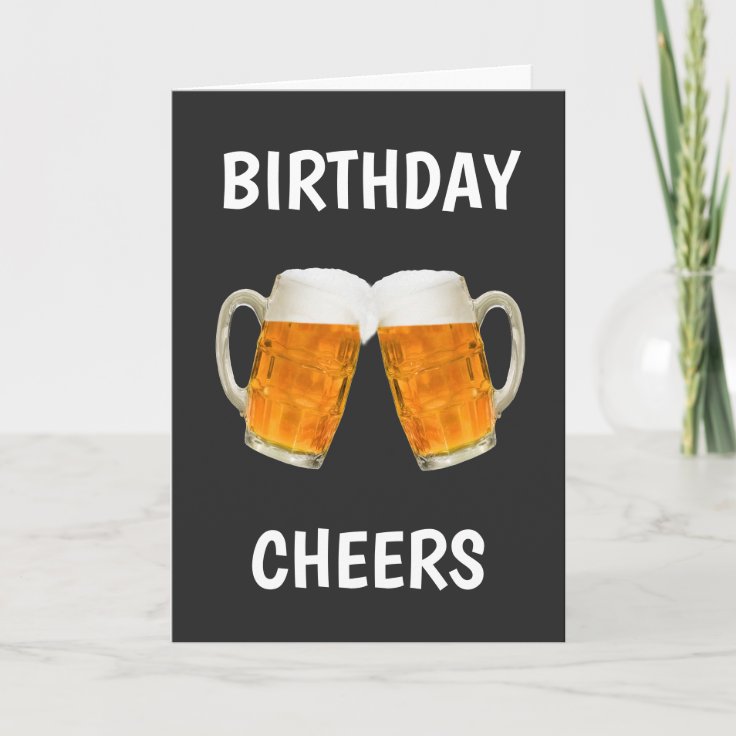 Funny Beer Cheers Birthday Card | Zazzle