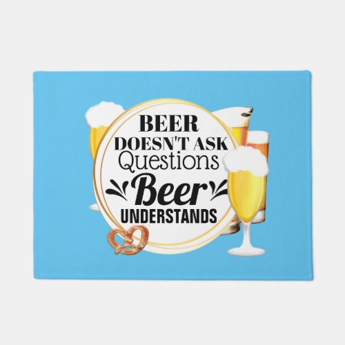 Funny beer doesnt ask questions understands blue doormat