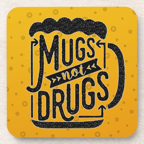 Funny Beer Drinker Mugs Not Drugs Typography Coaster