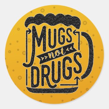 Funny Beer Drinking Mugs Not Drugs Typography Classic Round Sticker by LaborAndLeisure at Zazzle