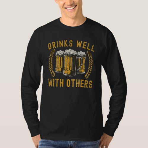 Funny Beer  Drinks Well With Others Funny Beer 1 T_Shirt