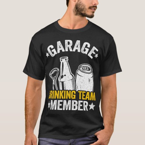 Funny Beer Garage Drinker Garage Drinking Team Mem T_Shirt
