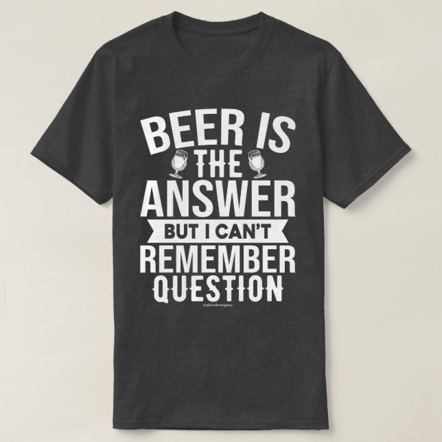 Funny Beer Graphic Tee - Beer is the Answer (Design Front)