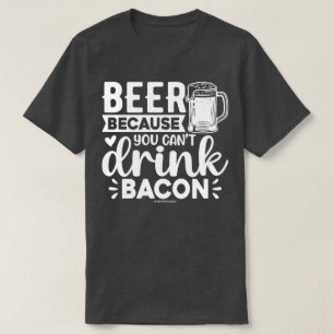Funny Beer Graphic Tee - Can't Drink Bacon