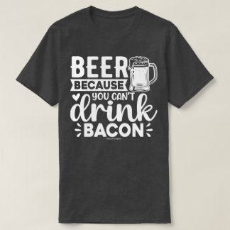 Funny Beer Graphic Tee - Can't Drink Bacon