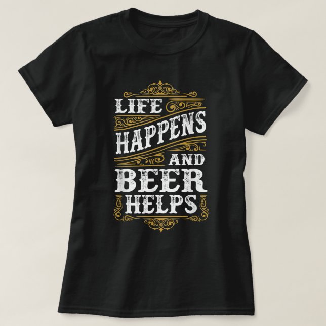 Funny Beer Lover Quote Funny Saying About Life T-S T-Shirt (Design Front)