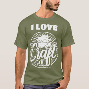 Funny Beer Lover Quotes I Love Craft Beer T-Shirt