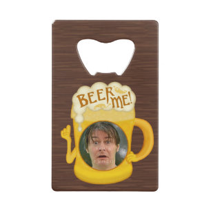 Funny Beer Me Drinking Humor Personalized Photo Credit Card Bottle Opener