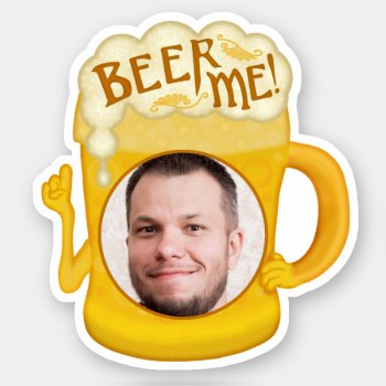 Funny Beer Me Drinking Humor | Personalized Photo Sticker by HaHaHolidays at Zazzle