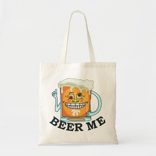 Funny Beer Me Tote Bag