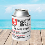 Funny Beer Prescription Personalized Name  Can Cooler<br><div class="desc">Funny Beer Prescription Personalized Name Can Cooler features a fun modern design featuring a personalized prescription for beer. Personalize by editing the text in the text box provided.</div>