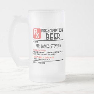 https://rlv.zcache.com/funny_beer_prescription_personalized_name_frosted_glass_beer_mug-r6135ce484e06437dbed2f76510e6f0e9_x76is_8byvr_307.jpg