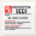 Funny Beer Prescription Script Personalized Name Glass Coaster<br><div class="desc">Funny Beer Prescription Script Personalized Name Coasters features a fun modern design featuring a personalized prescription for beer. Personalize by editing the text in the text box provided. Designed by Evco Holidays www.zazzle.com/store/evcoholidays</div>