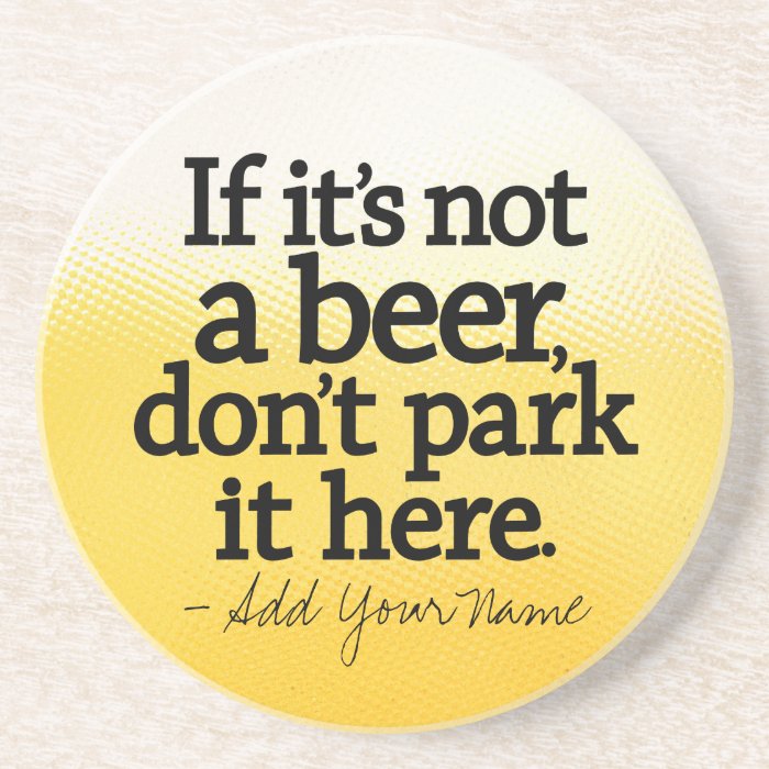 Funny Beer Quote   Make it Yours   Beverage Coasters