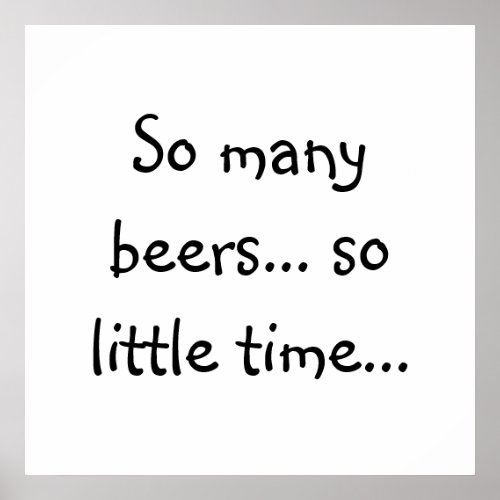 Funny beer quotes _ So many beers so little time Poster