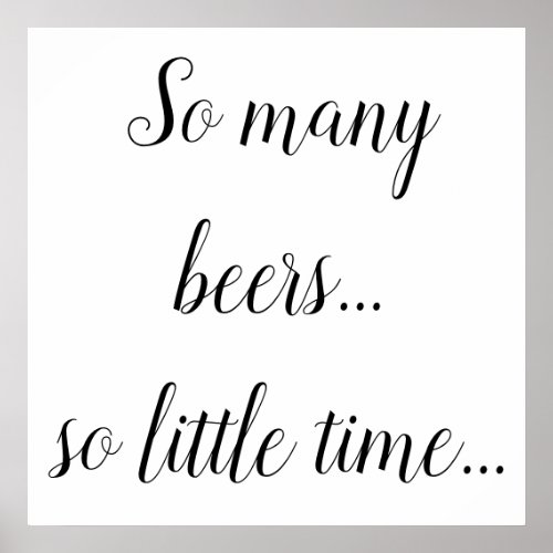Funny beer quotes _ So many beers so little time Poster