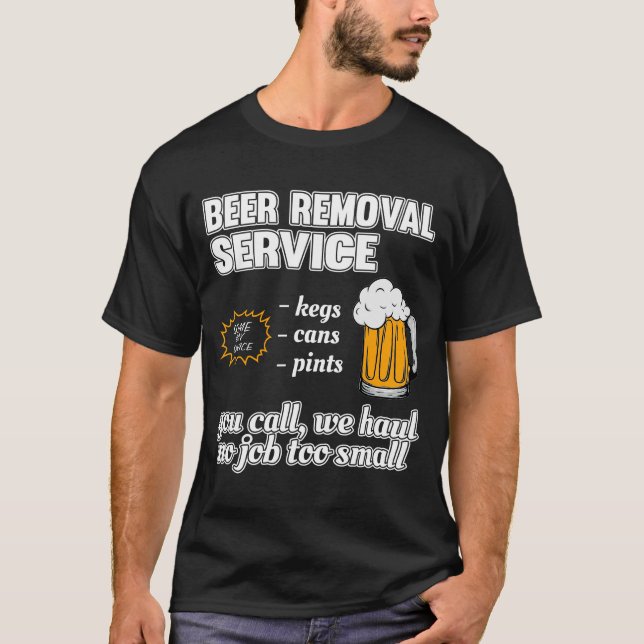 Funny Beer Removal Service T-Shirt (Front)