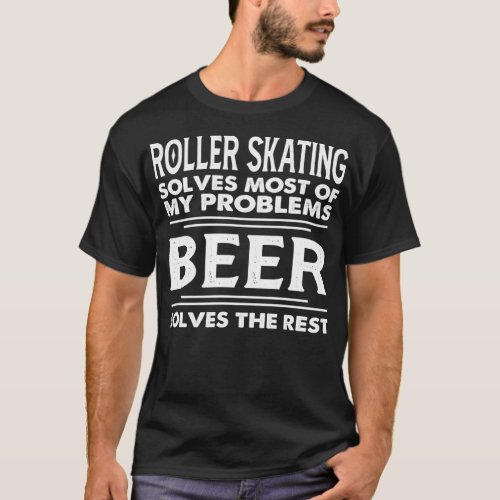 Funny Beer Roller skating Lovers Quotes Roller ska T_Shirt