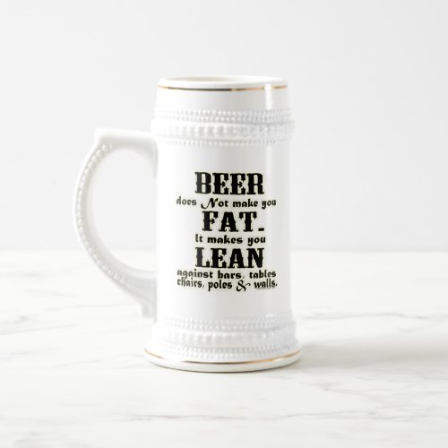 Funny Beer Stine Mug _ Beer Doesnt Make You Fat