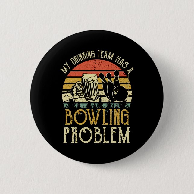 Funny Beer Tee My Drinking Team Has A Bowling Prob Button (Front)