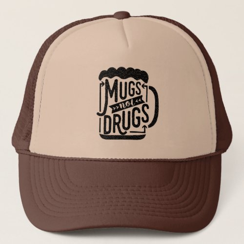 Funny Beer Typography Mugs Not Drugs Drinking Trucker Hat