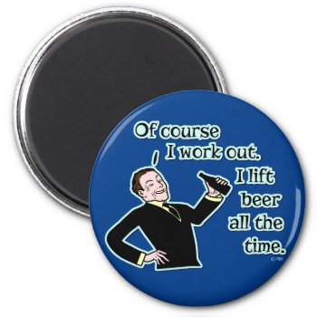 Funny Beer Work Out Humor Magnet by LaborAndLeisure at Zazzle