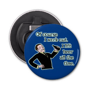 Funny Beer Work Out Humor Retro Bottle Opener