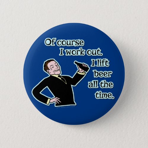 Funny Beer Work Out Humor Retro Pinback Button