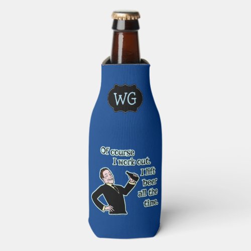 Funny Beer Work Out Humor with Monogram Bottle Cooler