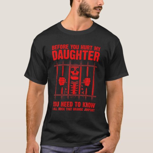 Funny Before You Hurt My Daughter Gift Cool Protec T_Shirt
