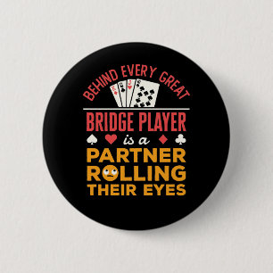 Funny Behind Every Great Bridge Player Partner Button